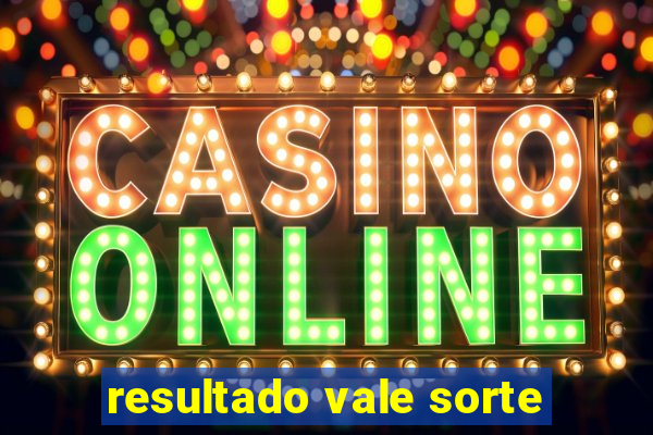 resultado vale sorte